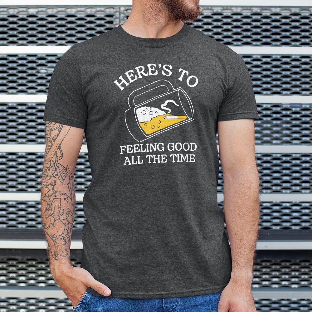 Here's to Feeling Good All the Time Beer Mug Toast