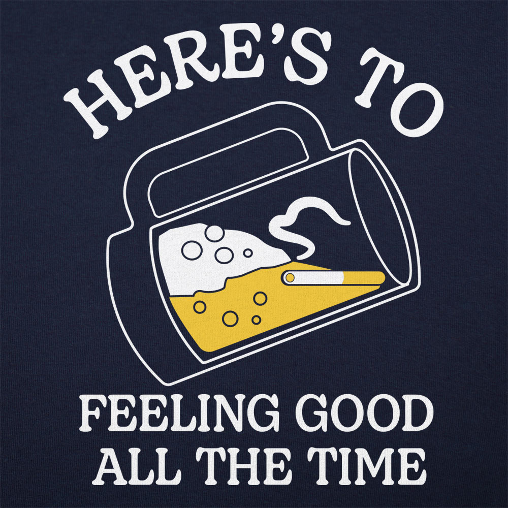 Here's to Feeling Good All the Time Beer Mug Toast