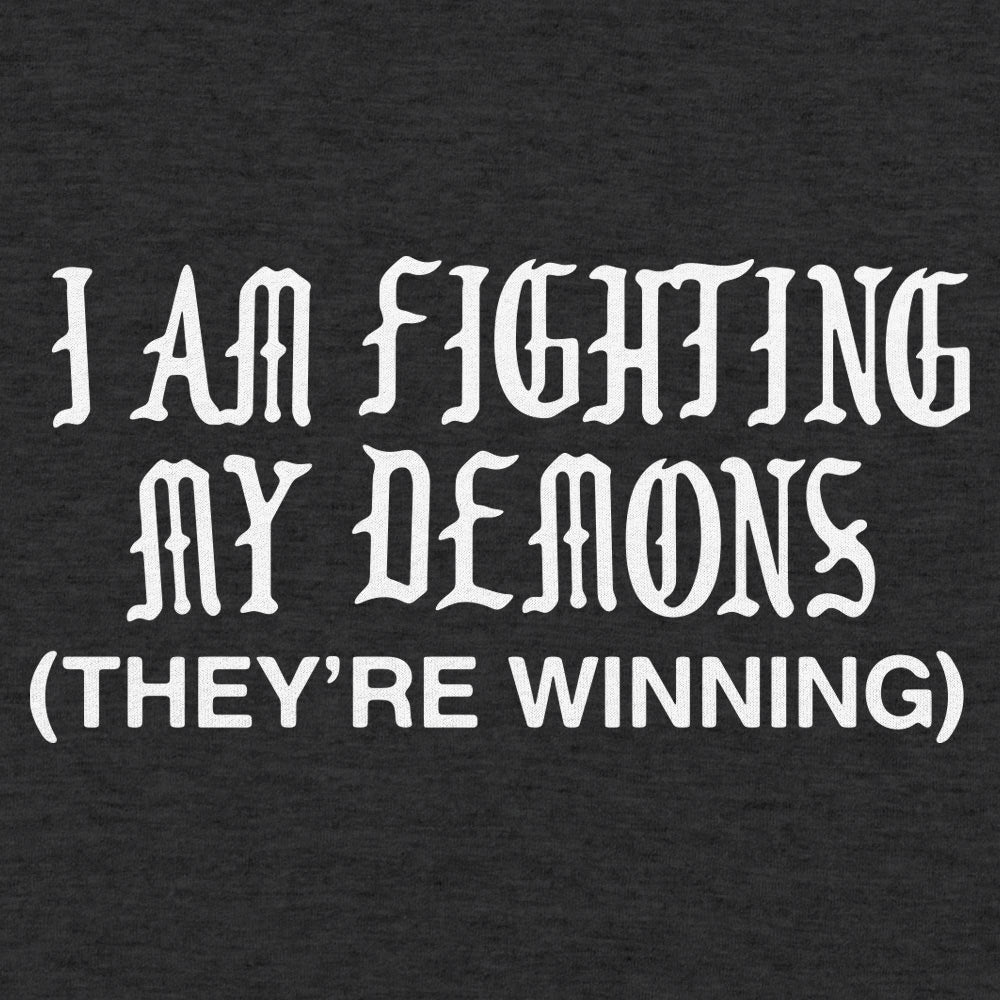 I Am Fighting My Demons They're Winning