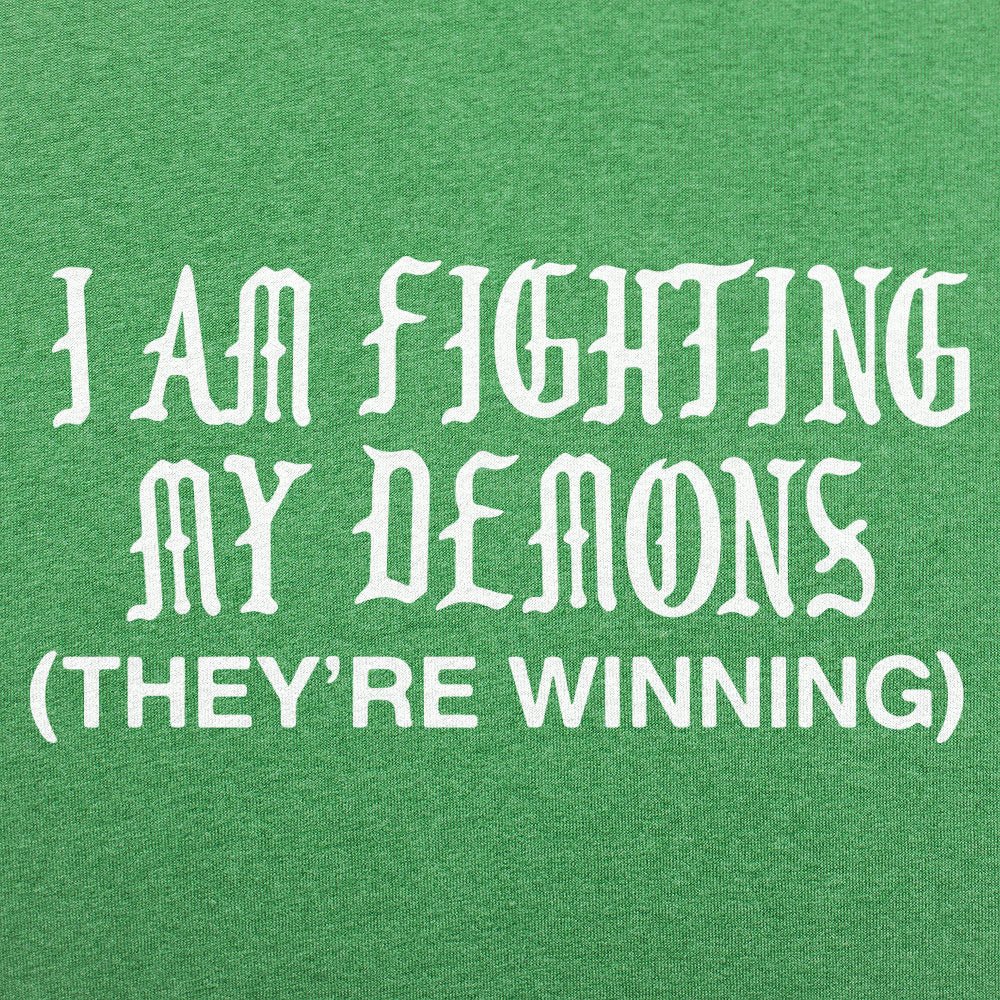 I Am Fighting My Demons They're Winning