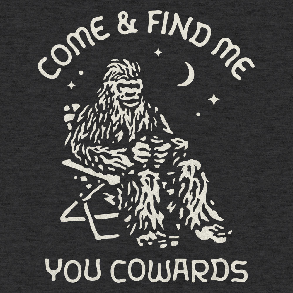 Bigfoot Come and Find Me You Cowards