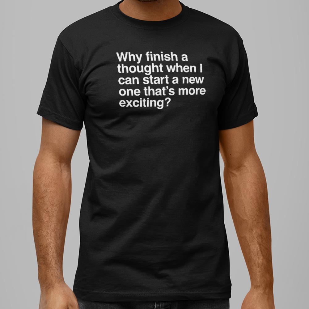 Finish a Thought or Start a More Exciting New One