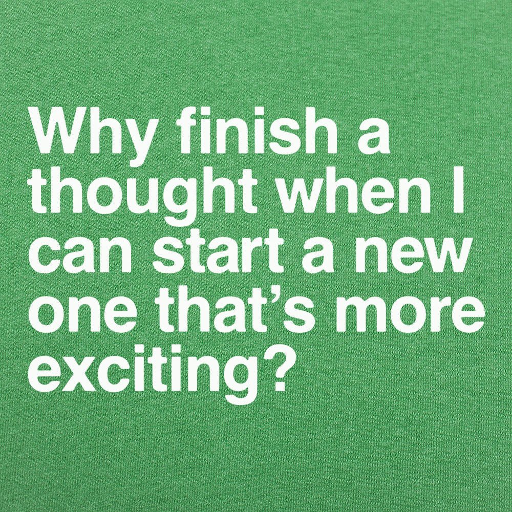 Finish a Thought or Start a More Exciting New One