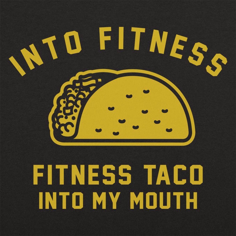 Into Fitness Taco Into My Mouth