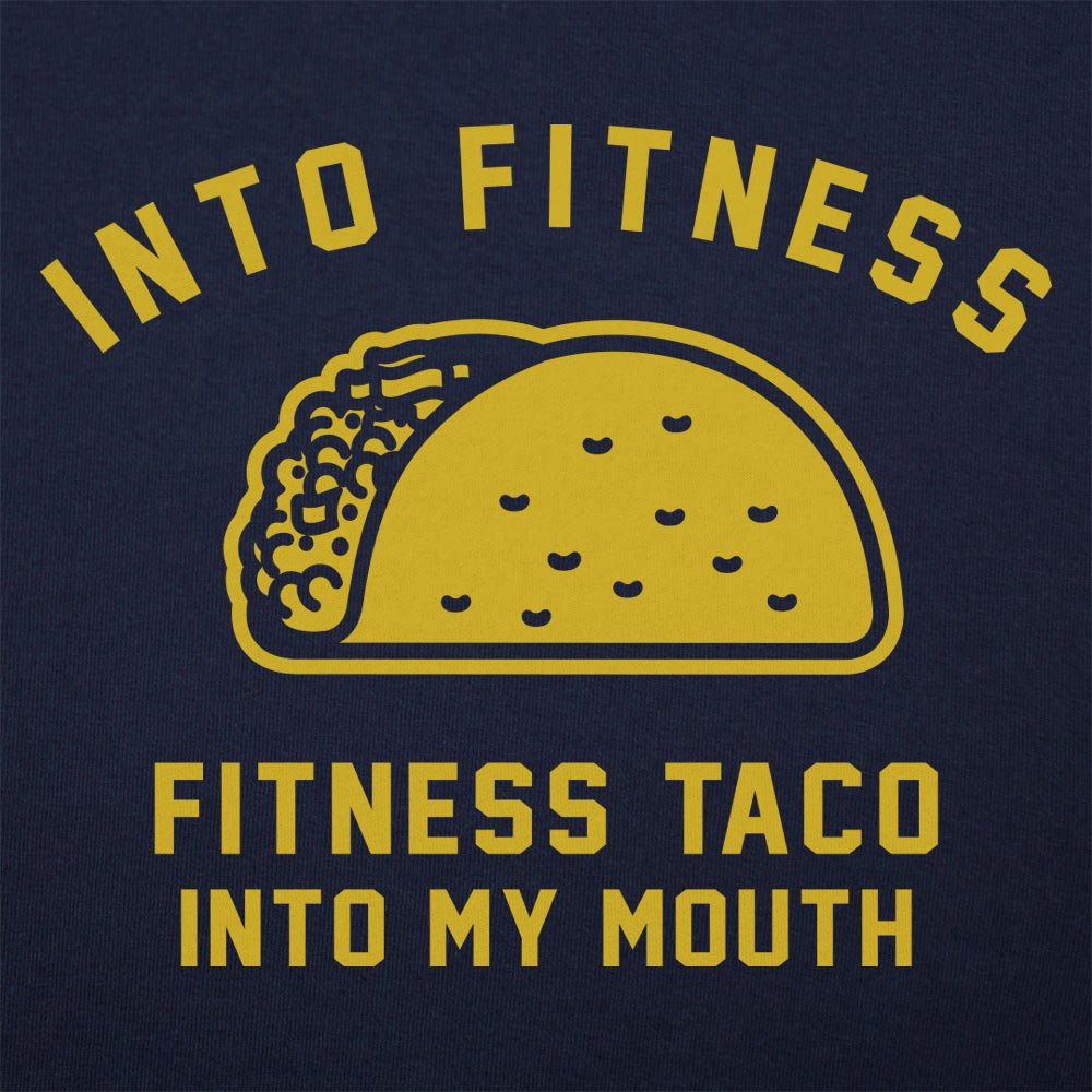 Into Fitness Taco Into My Mouth