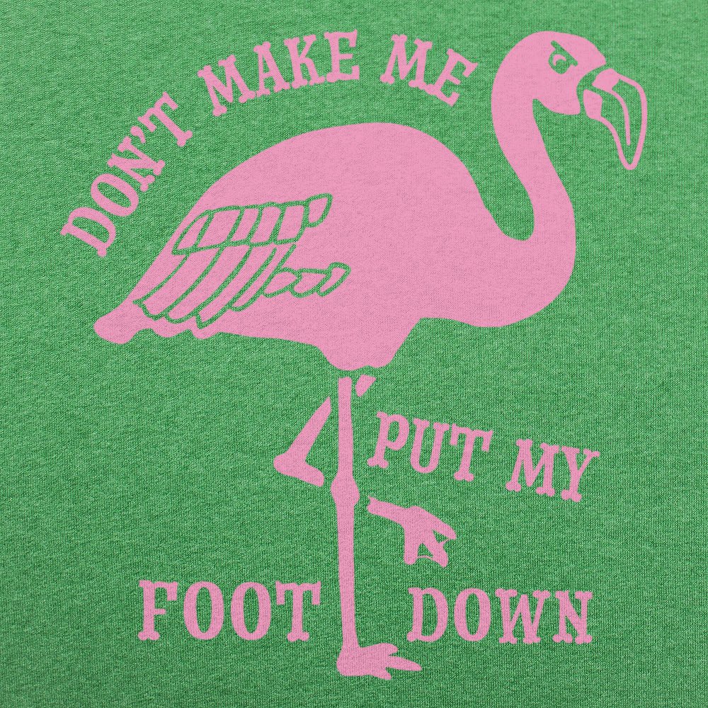 Don't Make Me Put My Foot Down Flamingo
