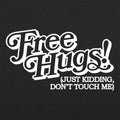 Free Hugs Just Kidding Don't Touch Me