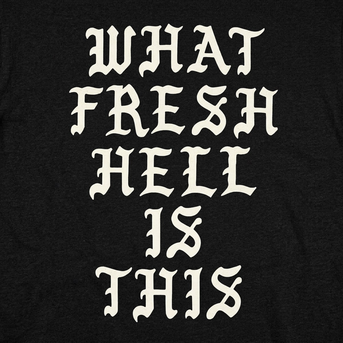 What Fresh Hell Is This Gothic Quote