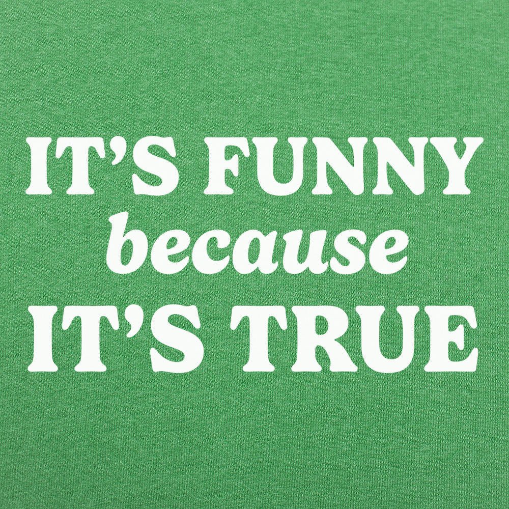 It's Funny Because It's True Typography Quote