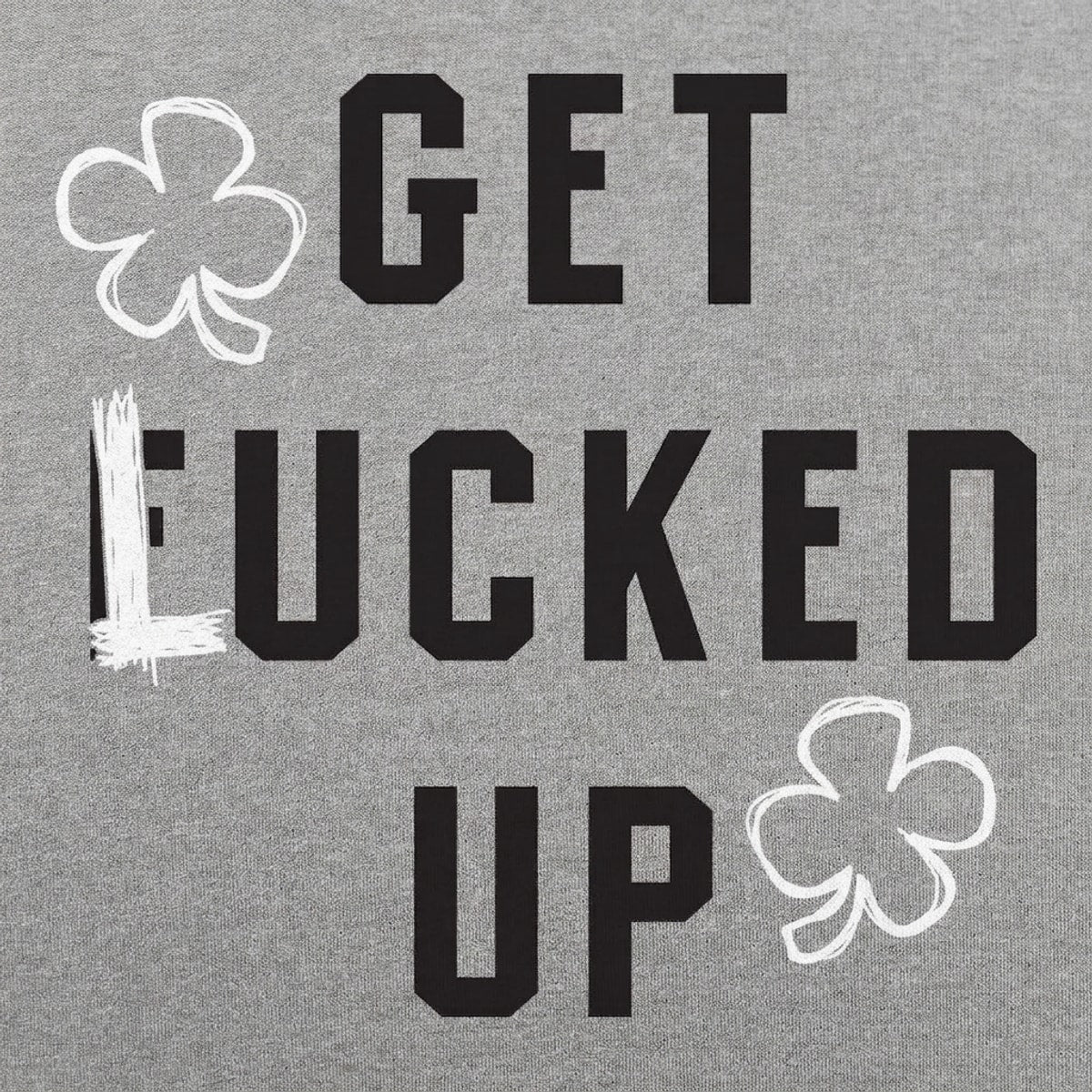 Get Lucked Up St. Patrick's Day Shamrock Drinking Pun