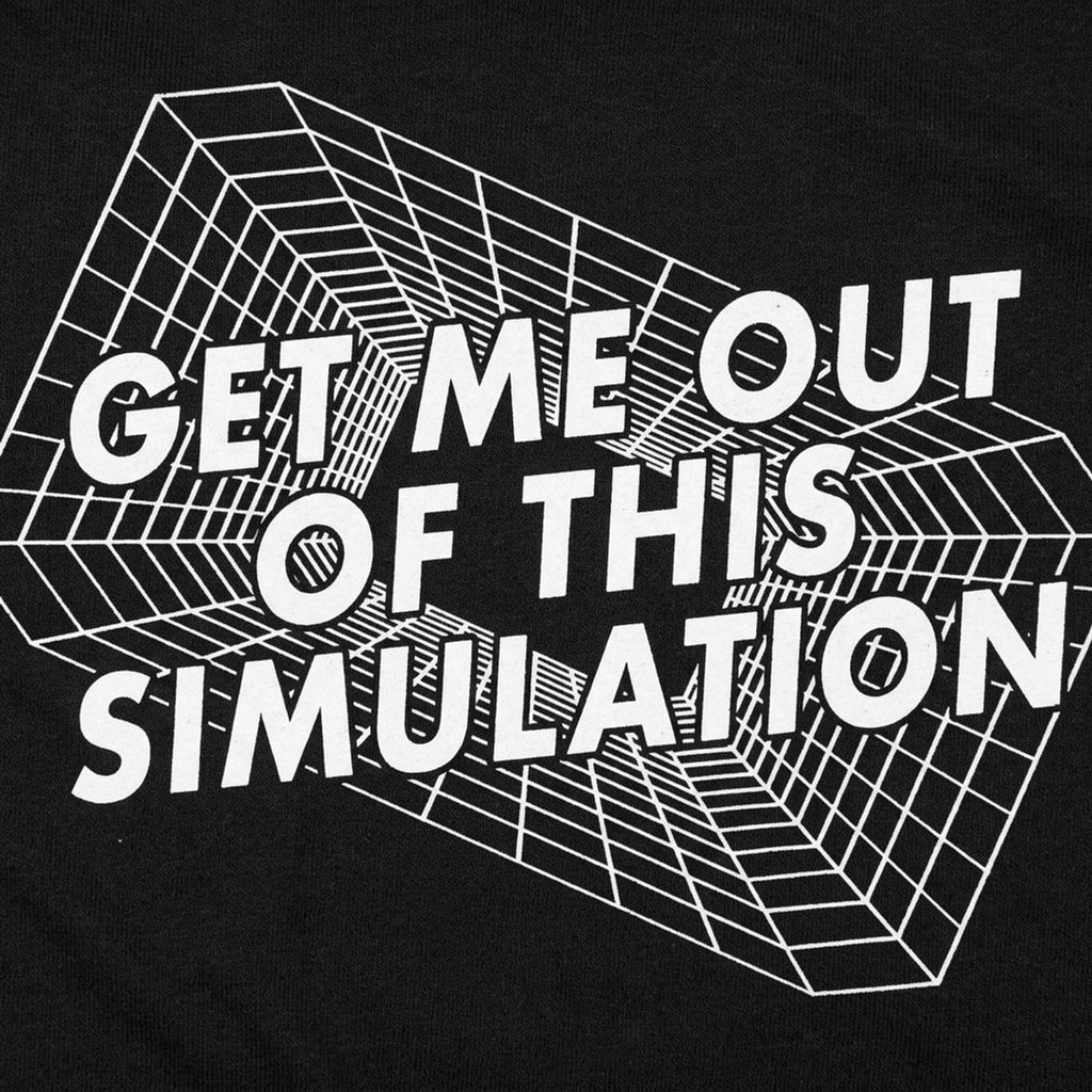 Get Me Out Of This Simulation