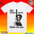 Go Ahead Punk Make Me Gay T-shirt