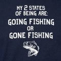 My 2 States of Being Going Fishing or Gone Fishing