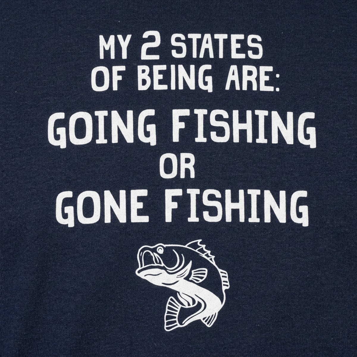 My 2 States of Being Going Fishing or Gone Fishing