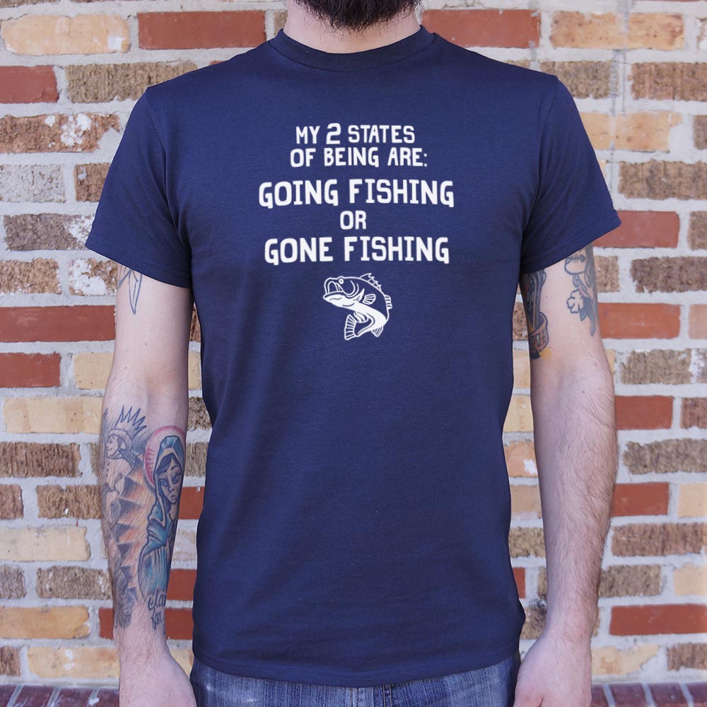 My 2 States of Being Going Fishing or Gone Fishing