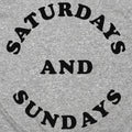 Saturdays and Sundays Weekends Only