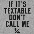 If It's Textable Don't Call Me