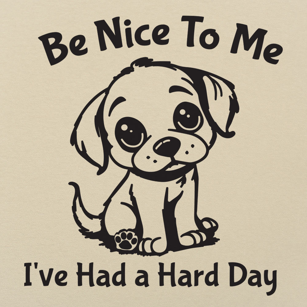 Hard Day Puppy Says Be Nice to Me