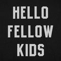 Hello Fellow Kids