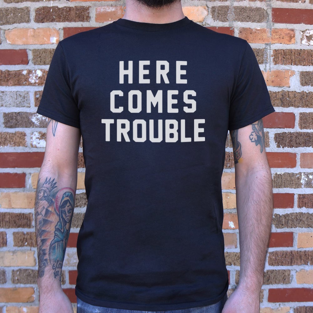 Here Comes Trouble Bold Statement Design