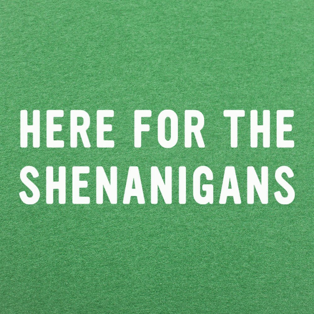 Here For The Shenanigans St. Patrick's Day Slogan