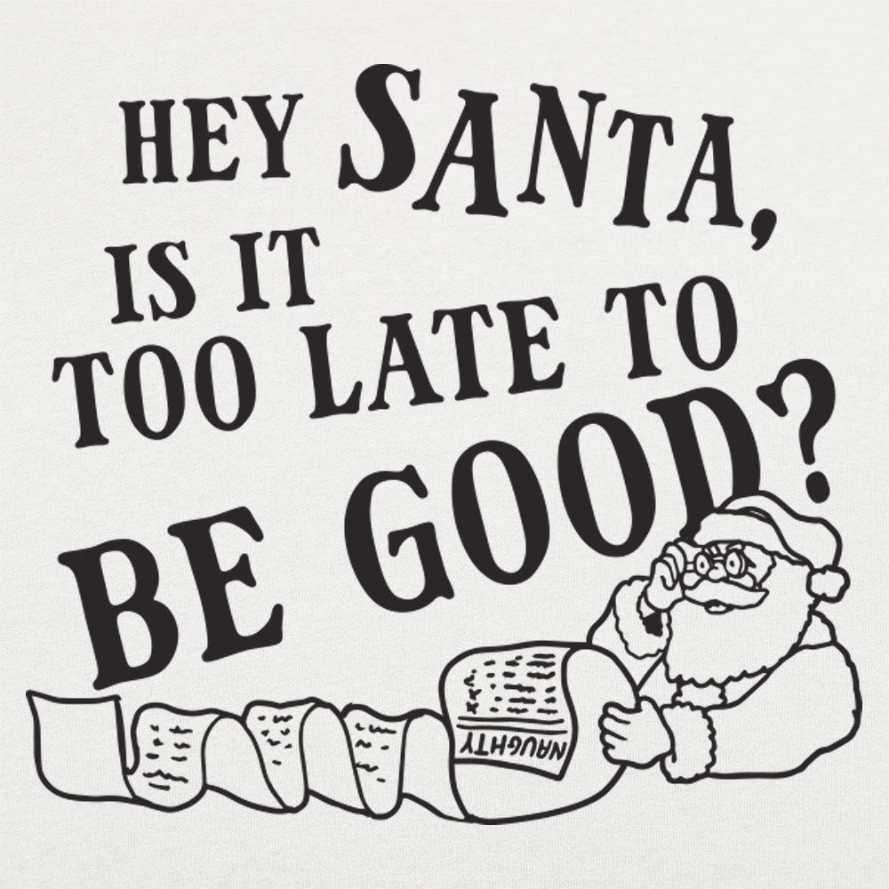 Hey Santa, Is It Too Late to Be Good