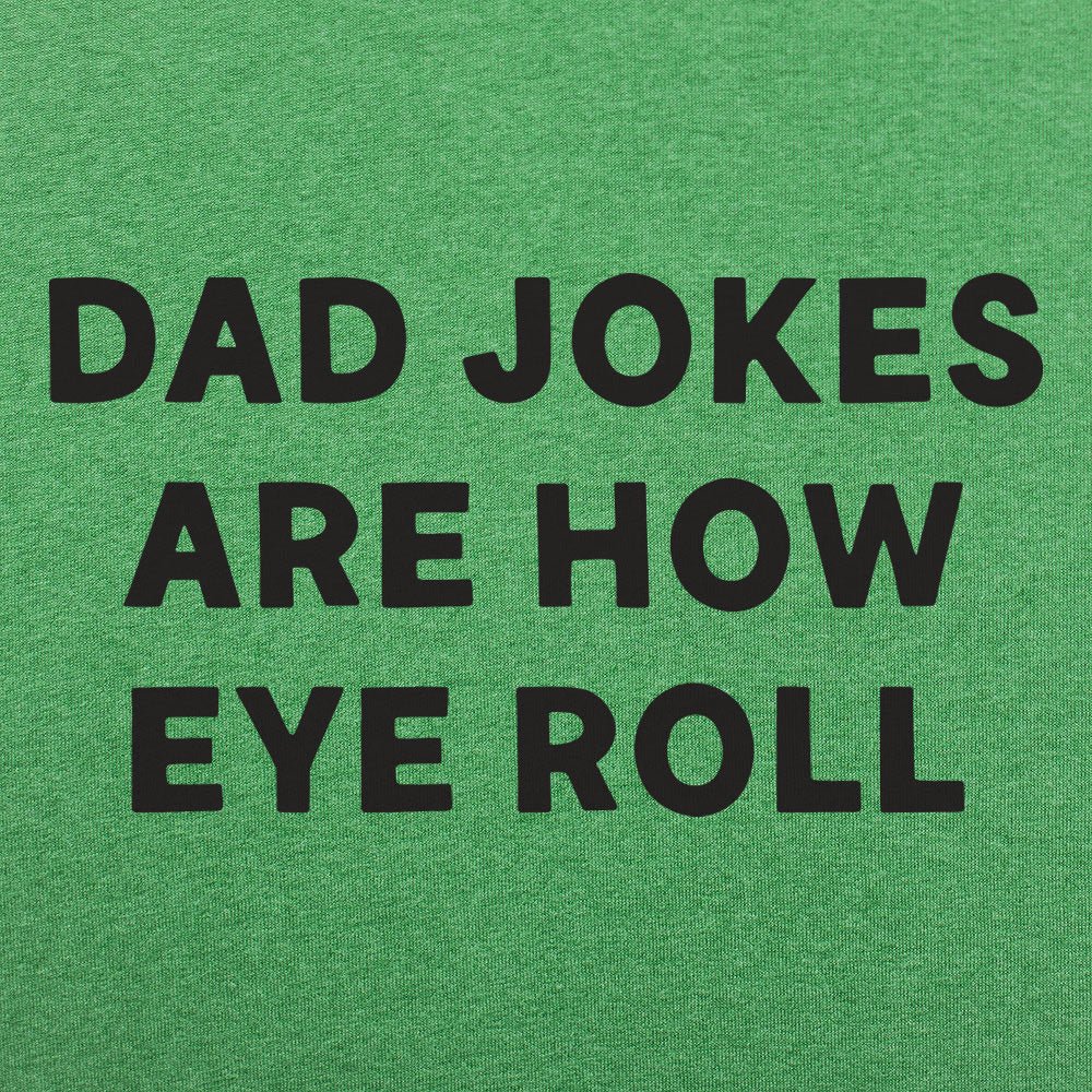 Dad Jokes Are How Eye Roll