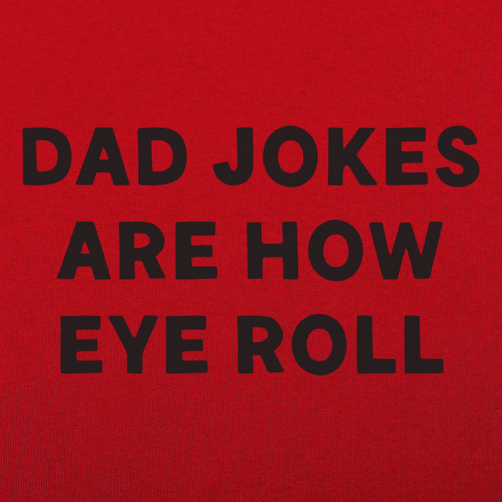 Dad Jokes Are How Eye Roll