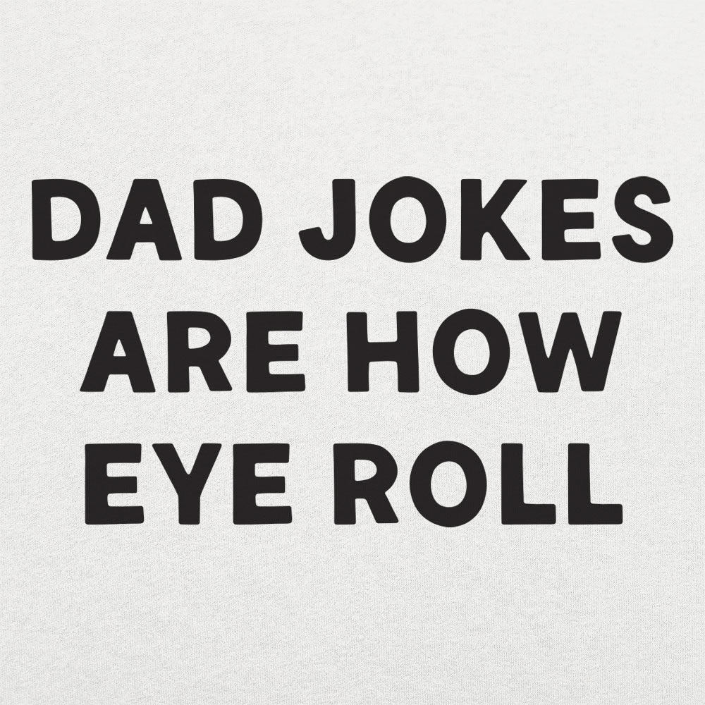 Dad Jokes Are How Eye Roll