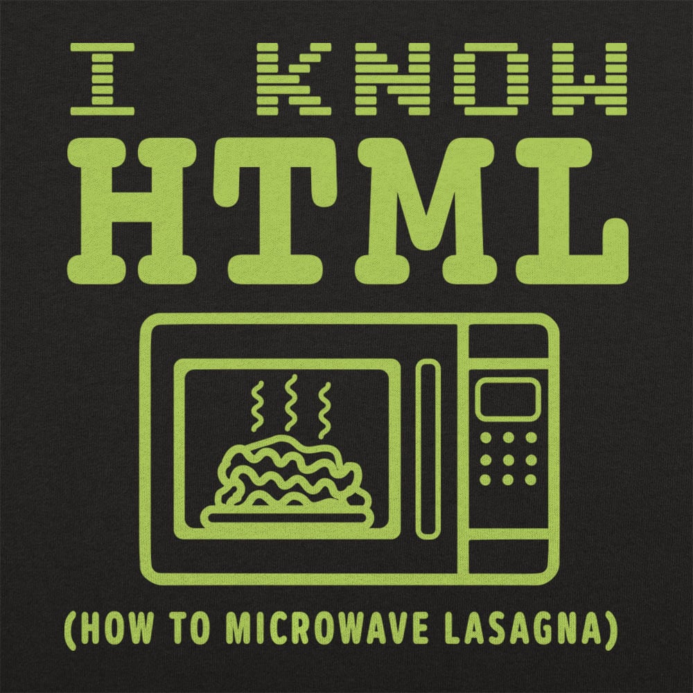 I Know HTML How to Microwave Lasagna