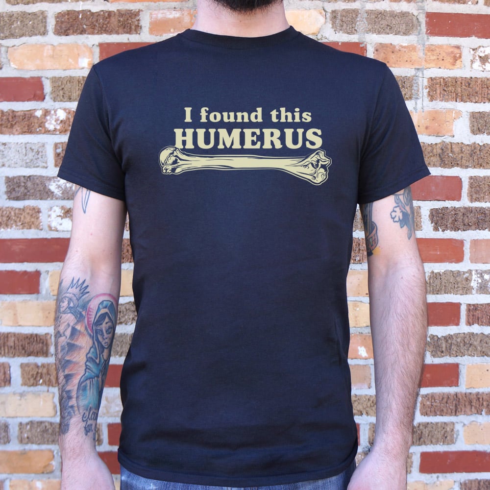I Found This Humerus Funny Bone Pun