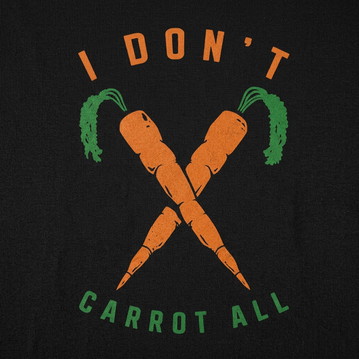 I Don't Carrot All Pun