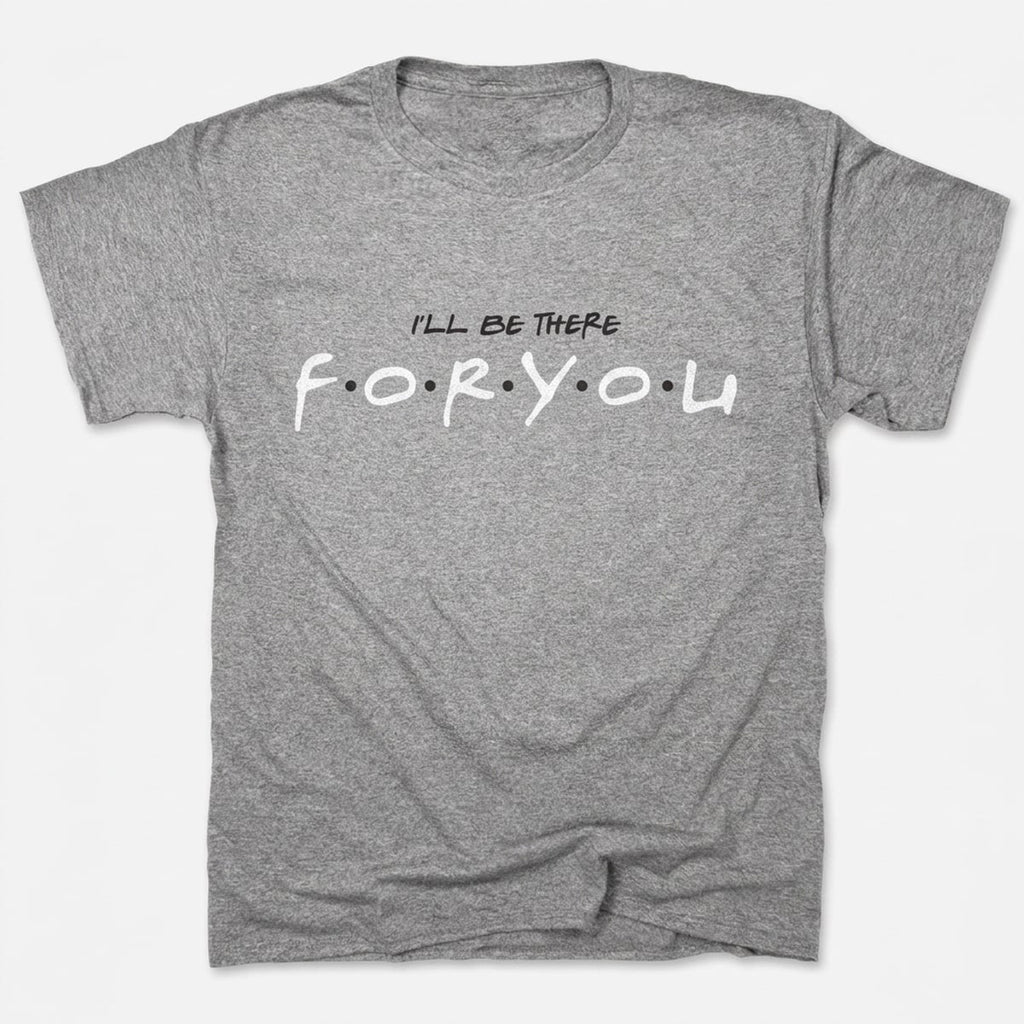 I'll Be There For You
