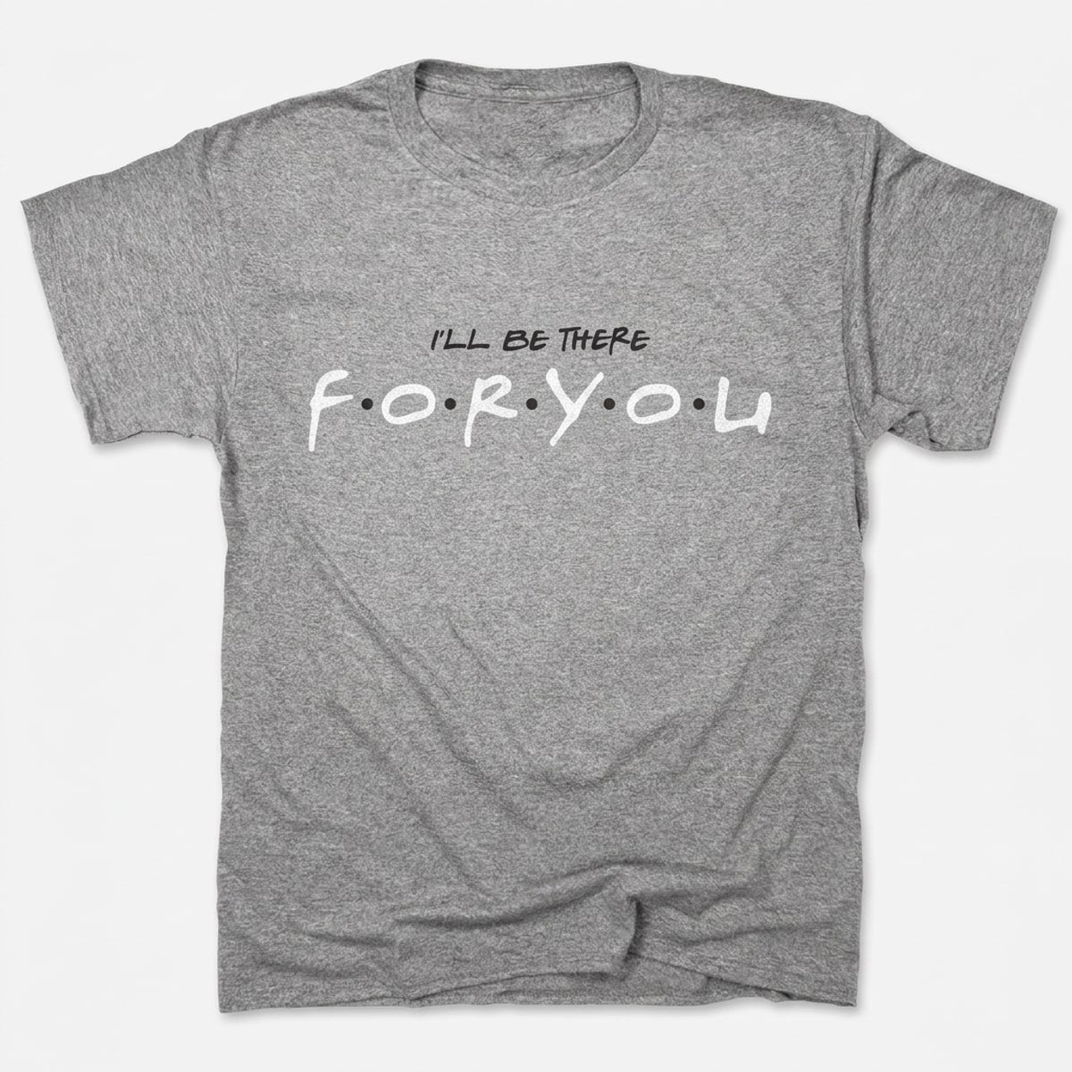 I'll Be There For You