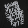 I'll Stop Wearing Black When They Make a Darker Color