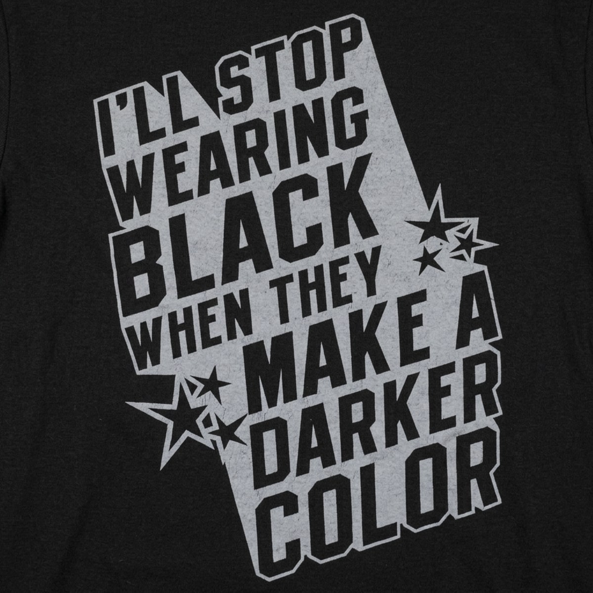 I'll Stop Wearing Black When They Make a Darker Color