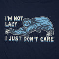 I'm Not Lazy I Just Don't Care Sloth