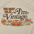I'm Not Old I'm a Vintage