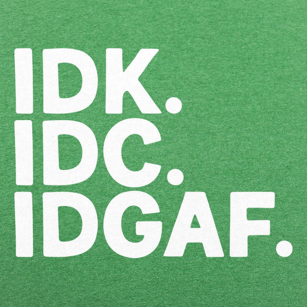 IDK IDC IDGAF Sarcastic Acronym Typography