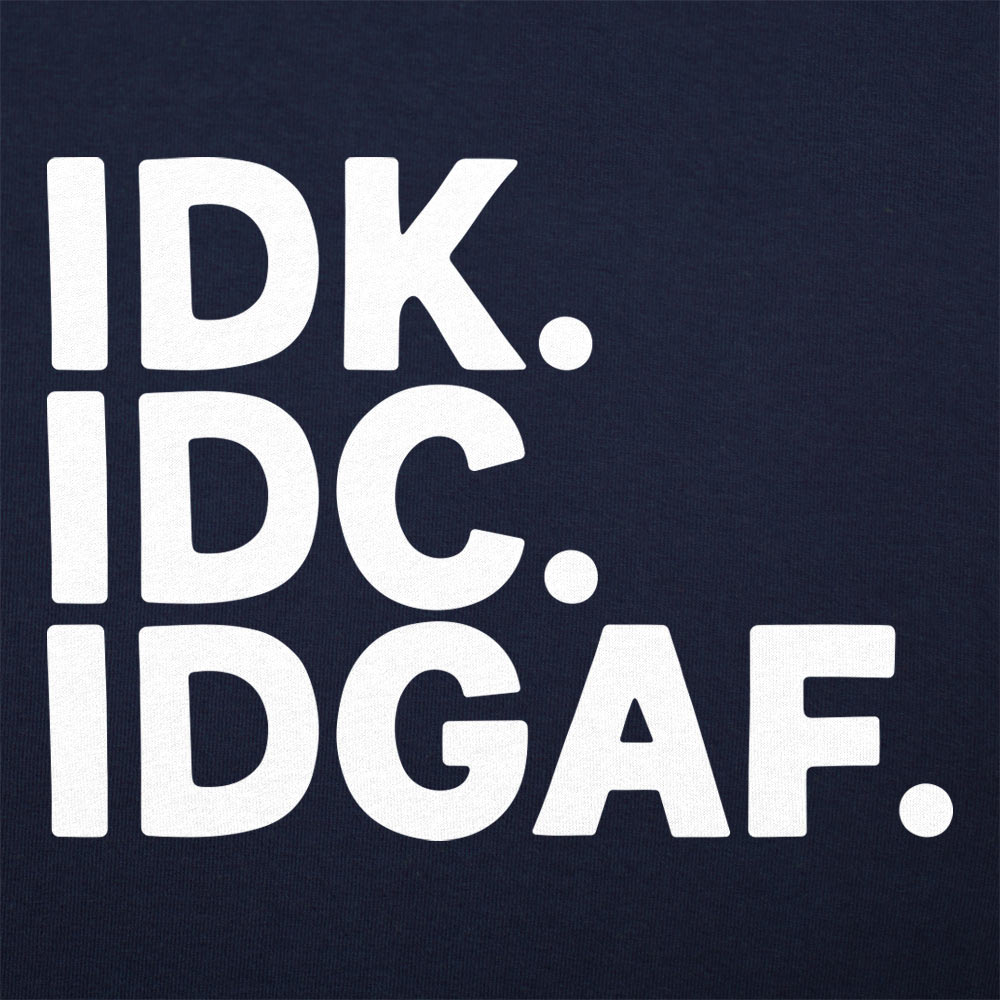 IDK IDC IDGAF Sarcastic Acronym Typography