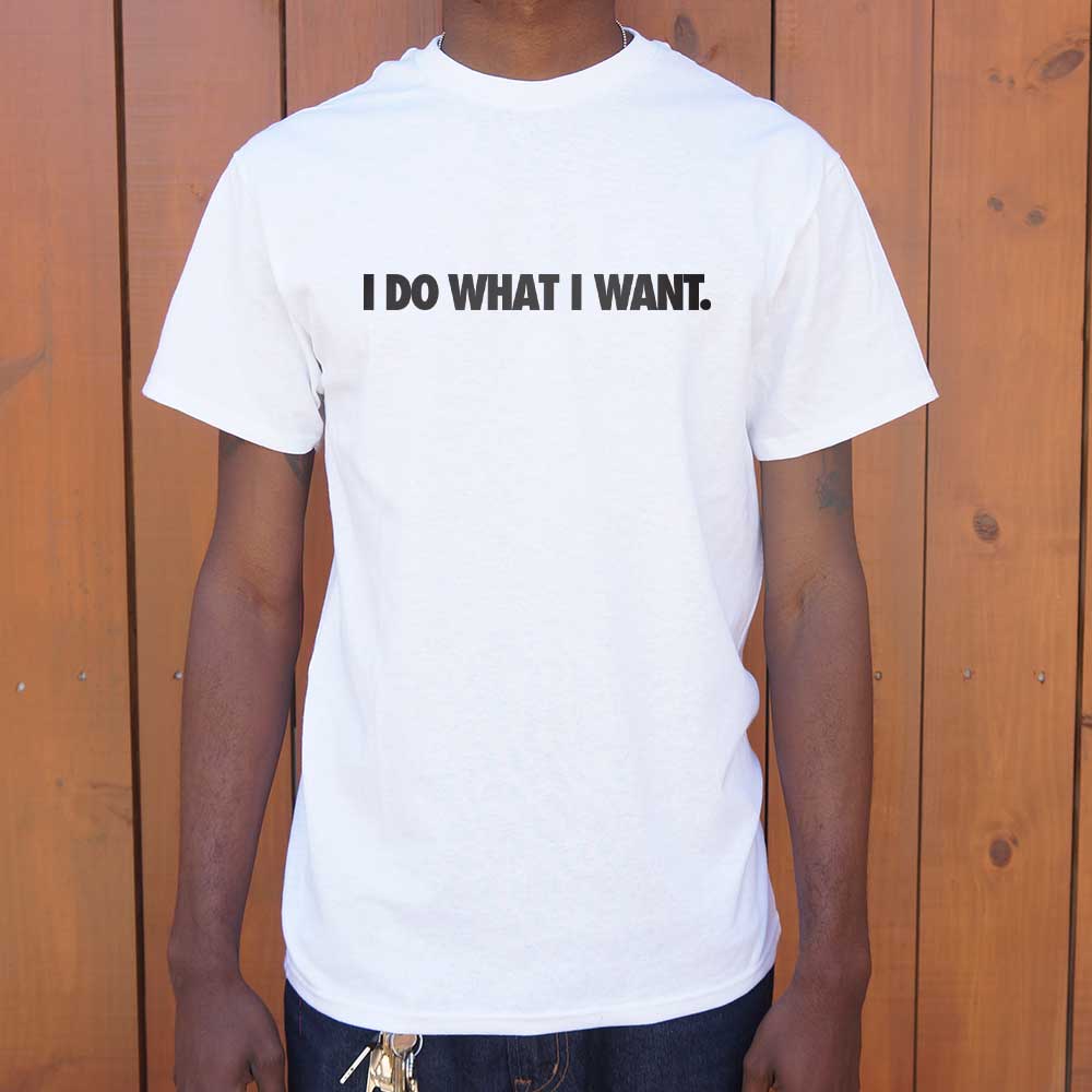 I Do What I Want Bold Sarcastic Attitude Quote