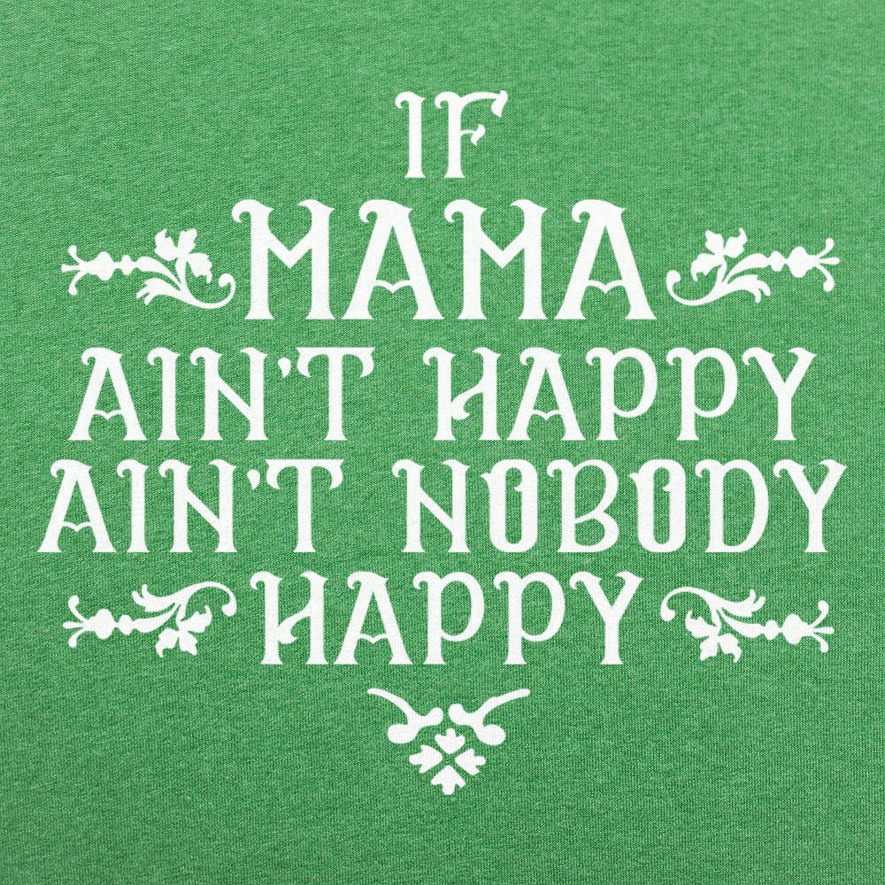 If Mama Ain't Happy Ain't Nobody Happy