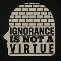 Ignorance Is Not A Virtue