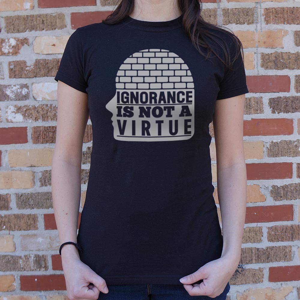 Ignorance Is Not A Virtue