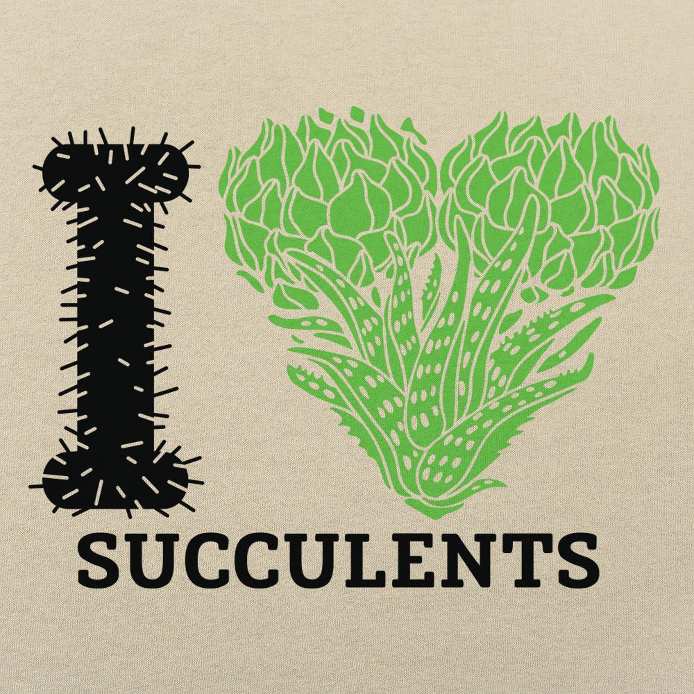 I Love Succulents