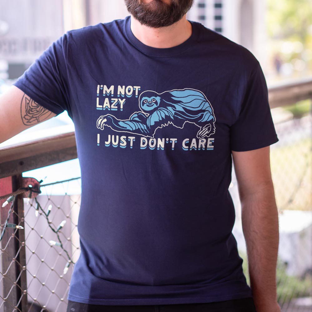 I'm Not Lazy I Just Don't Care Sloth