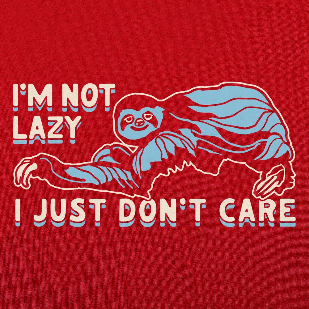 I'm Not Lazy I Just Don't Care Sloth
