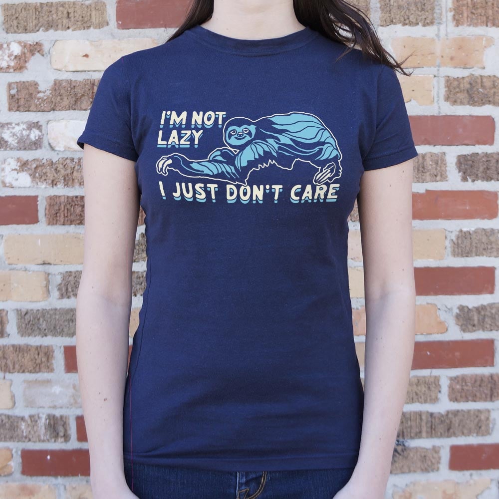 I'm Not Lazy I Just Don't Care Sloth