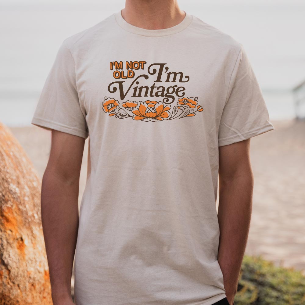 I'm Not Old I'm a Vintage