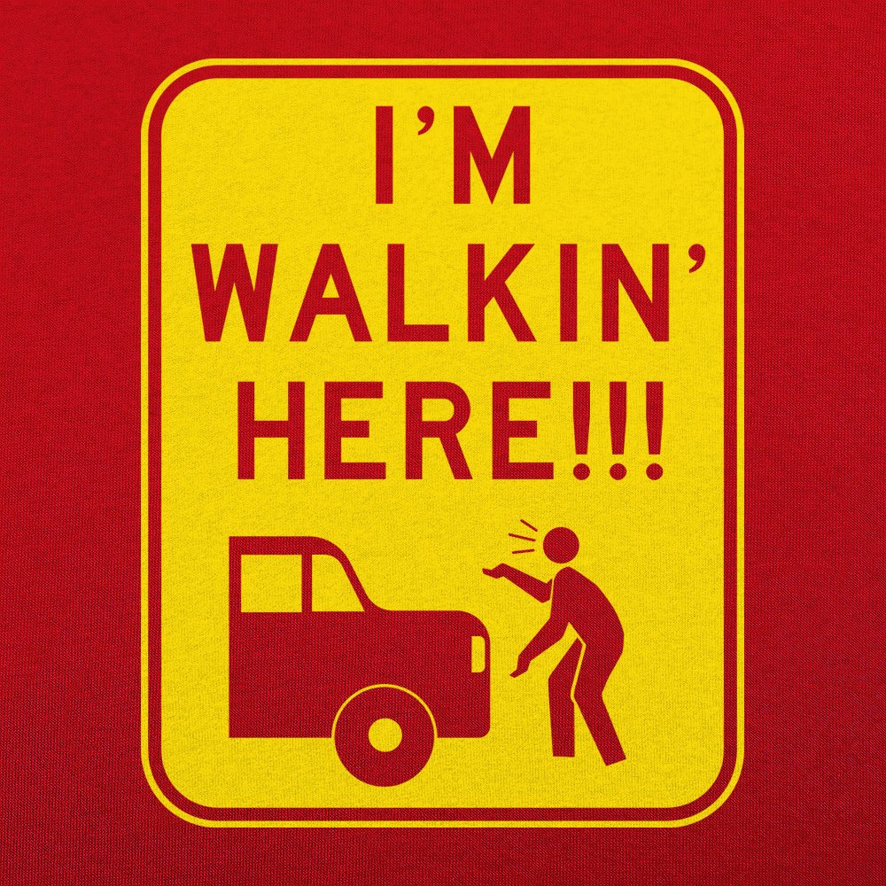 I'm Walkin' Here Pedestrian Crossing Sign
